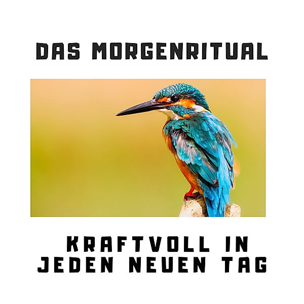 Das Morgenritual: Kraftvoll in jeden neuen Tag, Patrick Lynen