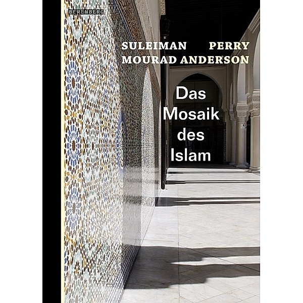 Das Mosaik des Islam, Suleiman Mourad, Perry Anderson
