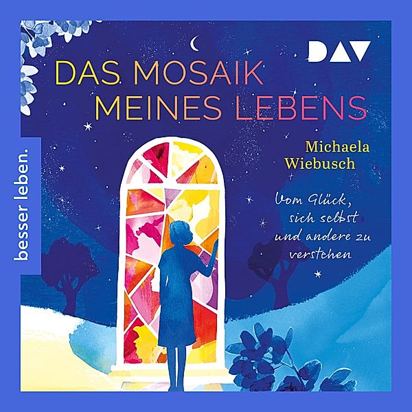 Das Mosaik meines Lebens. Vom Glück, sich und andere zu verstehen, Michaela Wiebusch