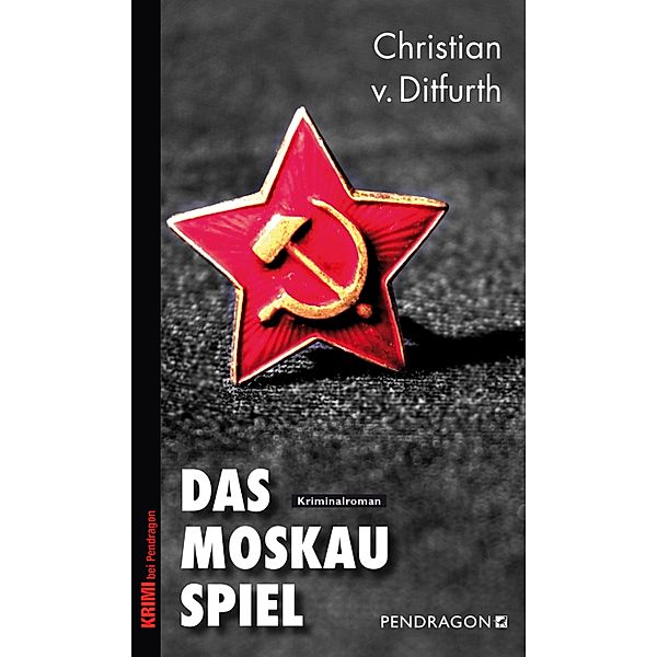 Das Moskau-Spiel / Geschichte erleben mit Spannung, Christian von Ditfurth