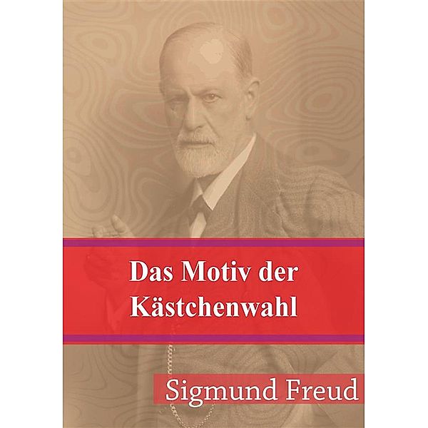 Das Motiv der Kästchenwahl, Sigmund Freud