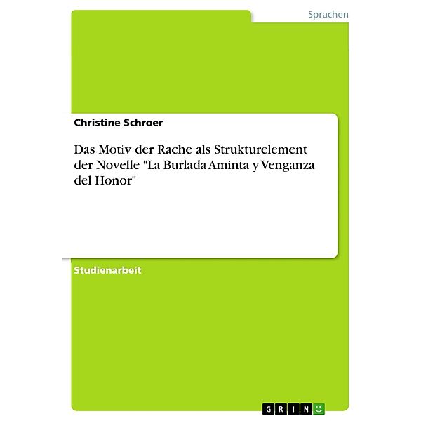 Das Motiv der Rache als Strukturelement der Novelle La Burlada Aminta y Venganza del Honor, Christine Schroer