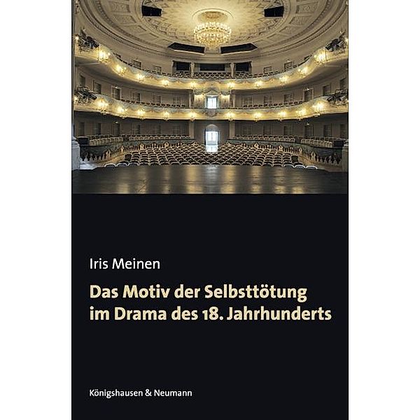 Das Motiv der Selbsttötung im Drama des 18. Jahrhunderts, Iris Meinen