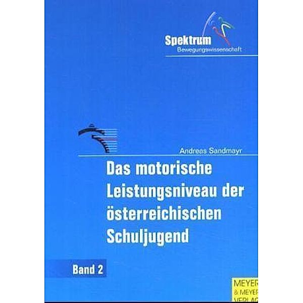 Das motorische Leistungsniveau der österreichischen Schuljugend, Andreas Sandmayr