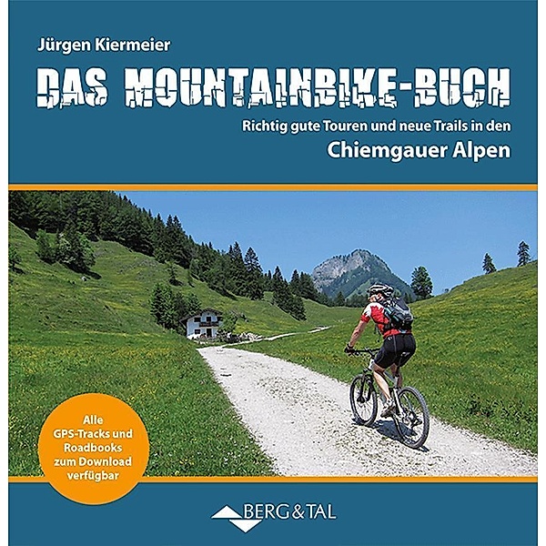 Das Mountainbike-Buch Chiemgauer Alpen, Jürgen Kiermeier