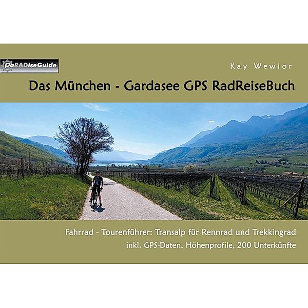 Das München - Gardasee GPS RadReiseBuch / PaRADise Guide Bd.15, Kay Wewior