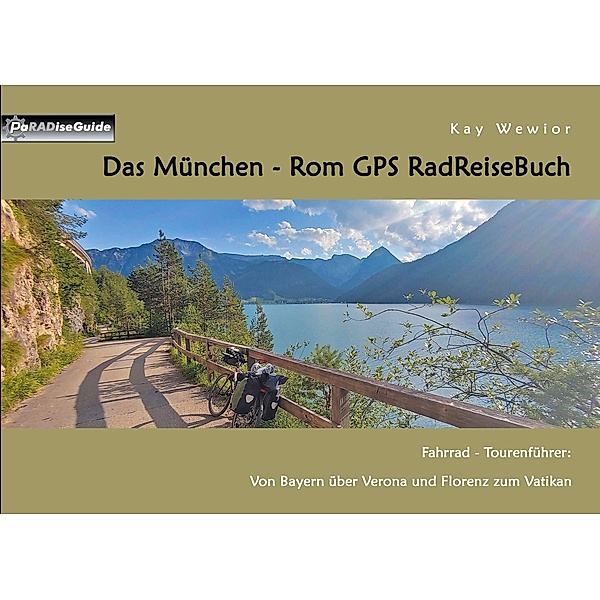 Das München - Rom GPS RadReiseBuch / PaRADise Guide Bd.8, Kay Wewior