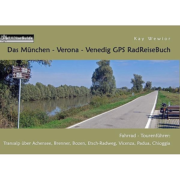 Das München - Verona - Venedig GPS RadReiseBuch, Kay Wewior