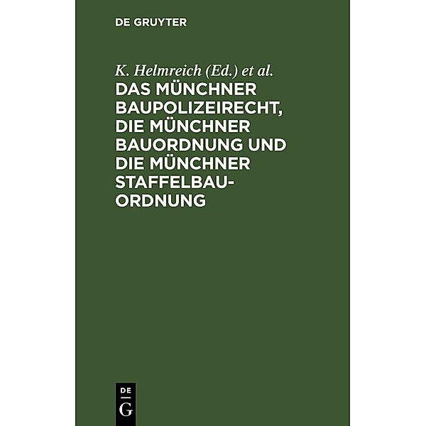 Das Münchner Baupolizeirecht, die Münchner Bauordnung und die Münchner Staffelbauordnung