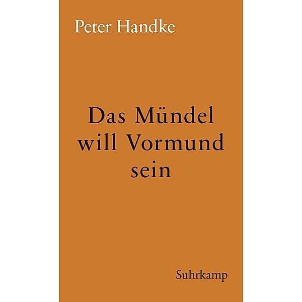 Das Mündel will Vormund sein, Peter Handke