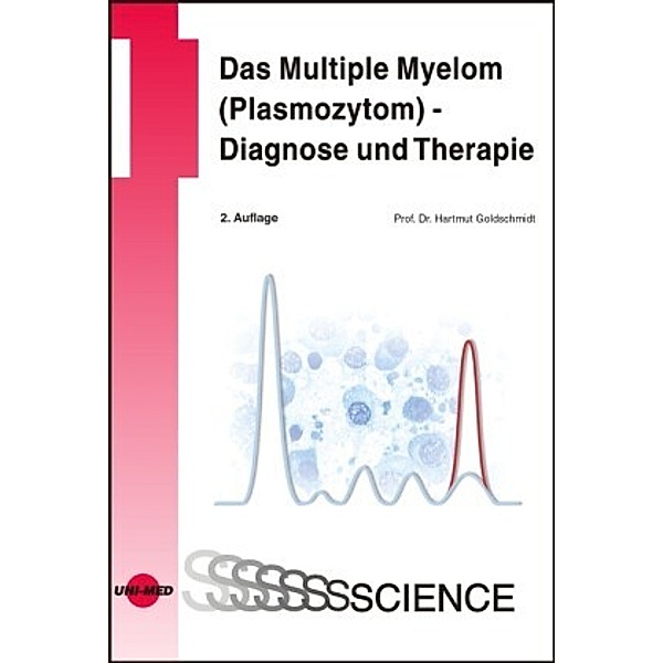 Das Multiple Myelom (Plasmozytom) - Diagnose und Therapie, Hartmut Goldschmidt