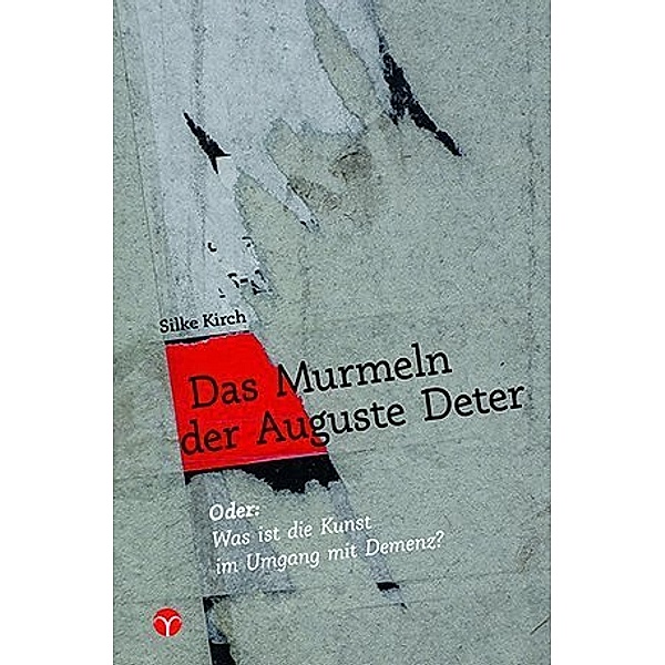 Das Murmeln der Auguste Deter, Silke Kirch