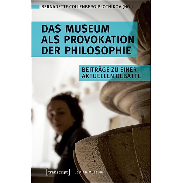 Das Museum als Provokation der Philosophie / Edition Museum Bd.27