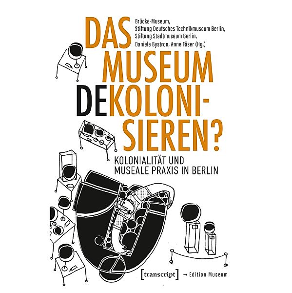 Das Museum dekolonisieren? / Edition Museum Bd.66