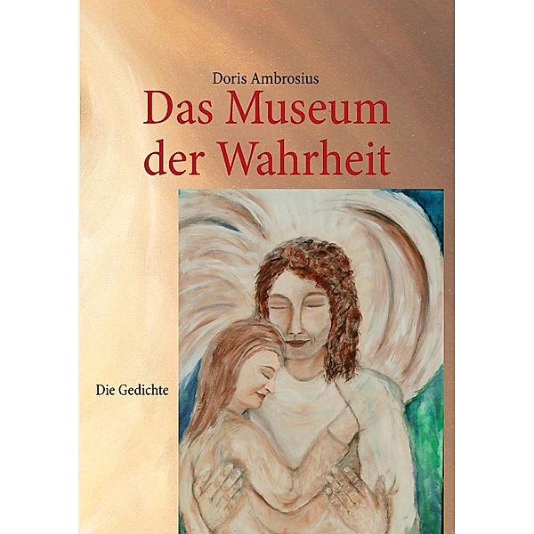 Das Museum der Wahrheit Die Gedichte, Doris Ambrosius