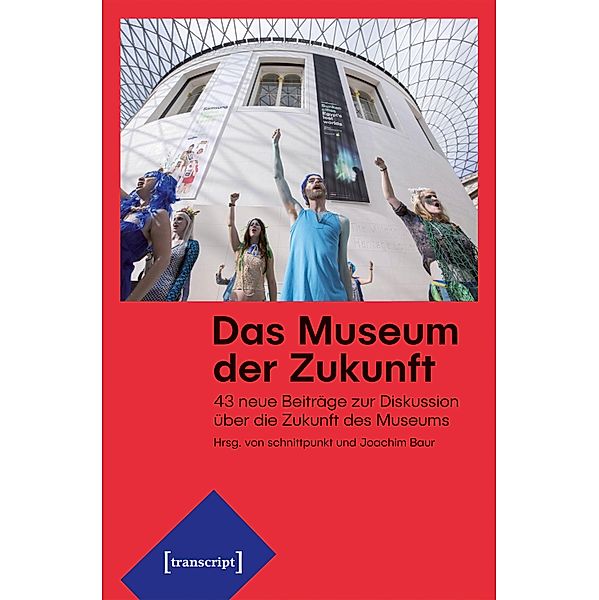 Das Museum der Zukunft / Edition Museum Bd.48