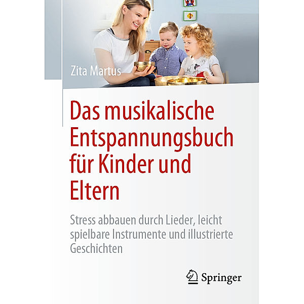 Das musikalische Entspannungsbuch für Kinder und Eltern, Zita Martus