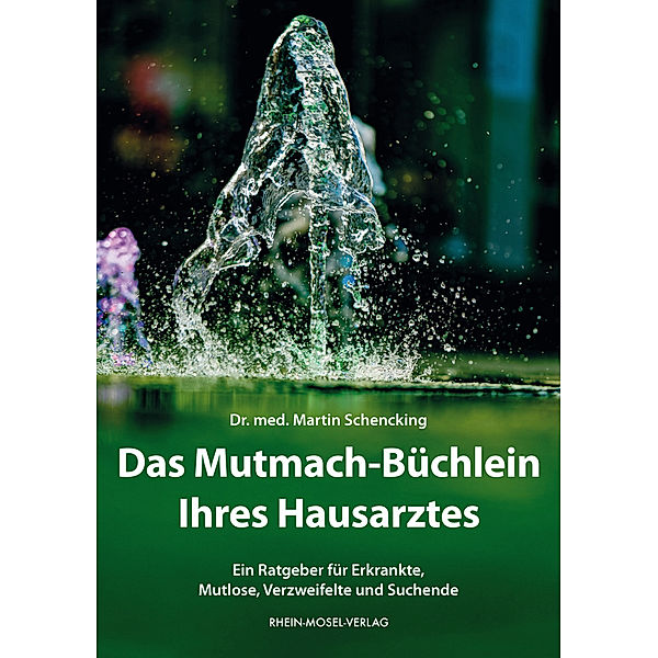 Das Mutmach-Büchlein Ihres Hausarztes, Martin Schencking