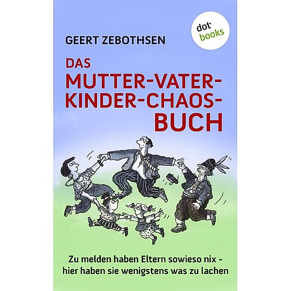 Das Mutter-Vater-Kinder-Chaos-Buch, Geert Zebothsen