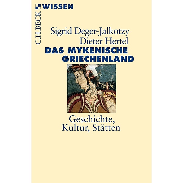 Das mykenische Griechenland / Beck Paperback Bd.2860, Sigrid Deger-Jalkotzy, Dieter Hertel
