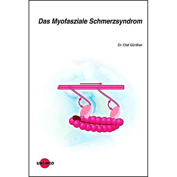 Das Myofasziale Schmerzsyndrom / UNI-MED Science, Olaf Günther