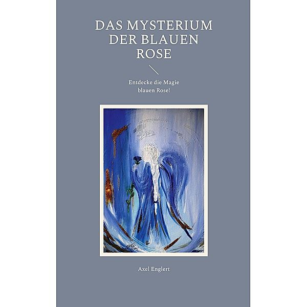 Das Mysterium der blauen Rose, Axel Englert