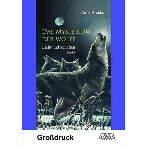 Das Mysterium der Wölfe- Licht und Schatten, Großdruckausgabe, Anna Brocks