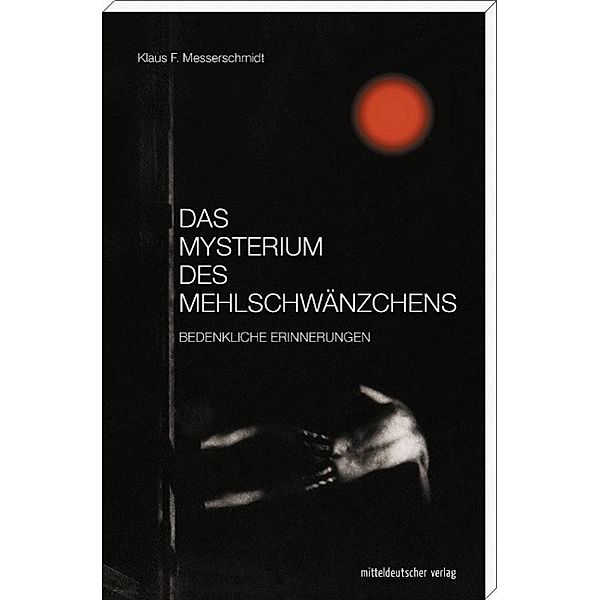 Das Mysterium des Mehlschwänzchens, Klaus F. Messerschmidt