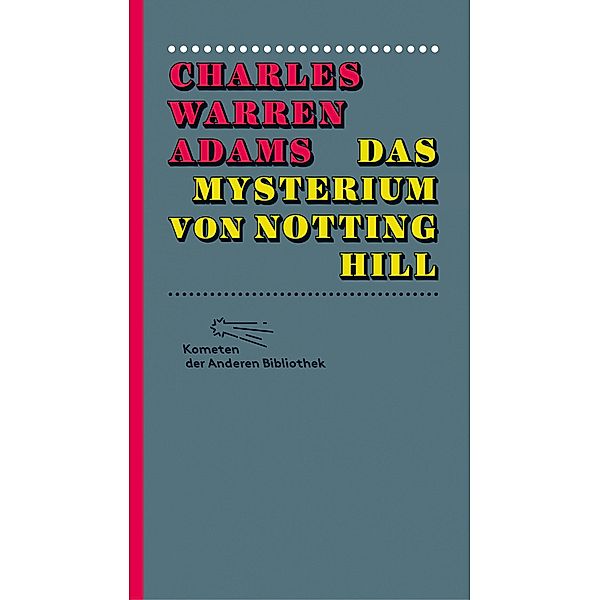 Das Mysterium von Notting Hill / Kometen der Anderen Bibliothek Bd.5, Charles Warren Adams