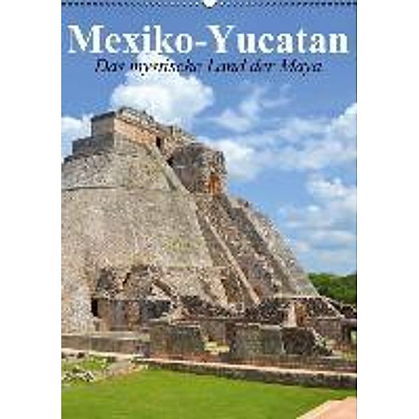 Das mystische Land der Maya. Mexiko-Yucatan (Wandkalender 2016 DIN A2 hoch), Elisabeth Stanzer