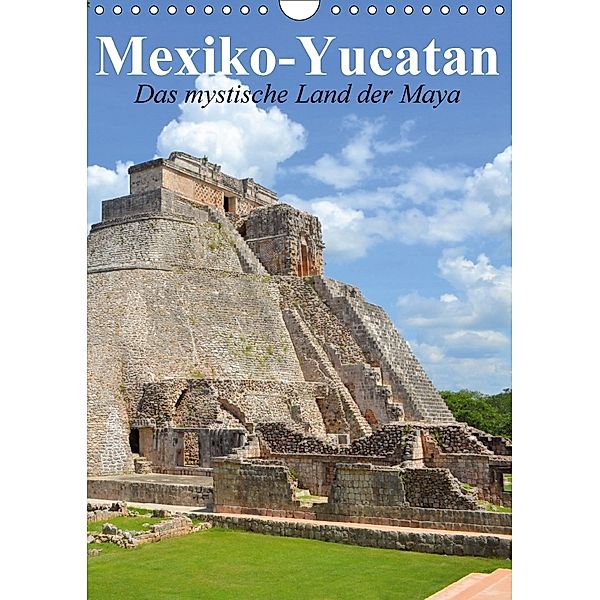 Das mystische Land der Maya. Mexiko-Yucatan (Wandkalender 2018 DIN A4 hoch), Elisabeth Stanzer