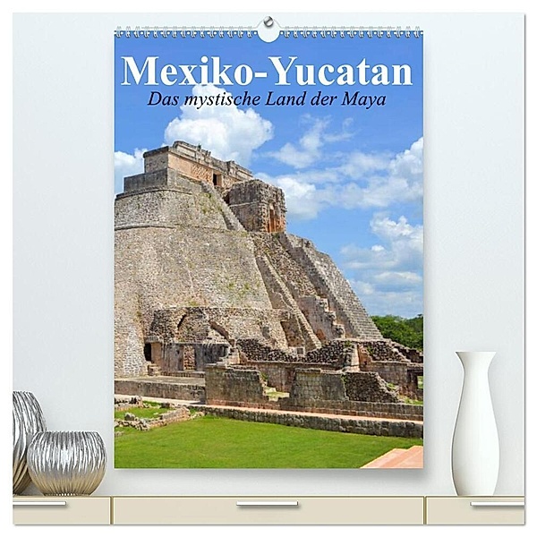 Das mystische Land der Maya. Mexiko-Yucatan (hochwertiger Premium Wandkalender 2024 DIN A2 hoch), Kunstdruck in Hochglanz, Elisabeth Stanzer
