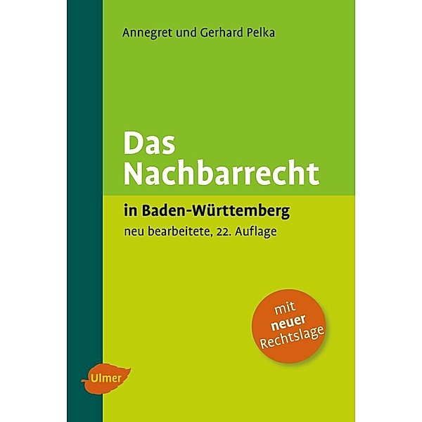 Das Nachbarrecht in Baden-Württemberg, Annegret Pelka, Gerhard Pelka