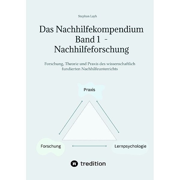 Das Nachhilfekompendium  Band 1 - Nachhilfeforschung, Stephan Layh