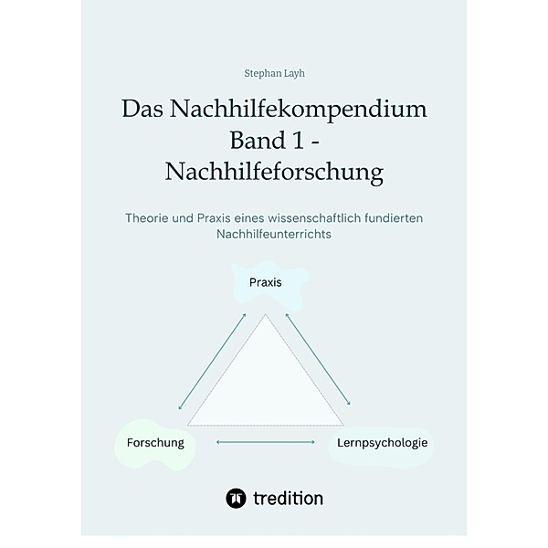 Das Nachhilfekompendium  Band 1 - Nachhilfeforschung / Das Nachhilfekompendium Bd.1, Stephan Layh