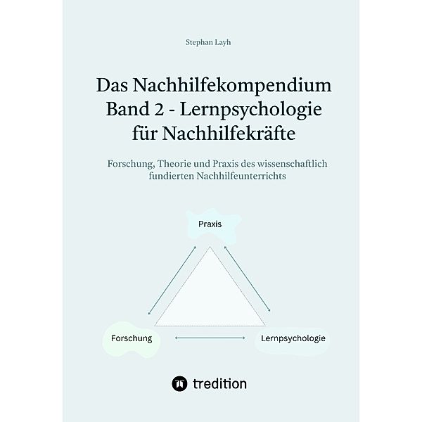 Das Nachhilfekompendium  Band 2  - Lernpsychologie für Nachhilfekräfte, Stephan Layh