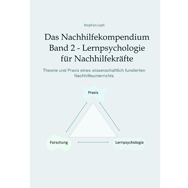 Das Nachhilfekompendium  Band 2  - Lernpsychologie für Nachhilfekräfte / Das Nachhilfekompendium Bd.1, Stephan Layh