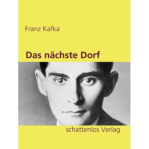 Das nächste Dorf, Franz Kafka