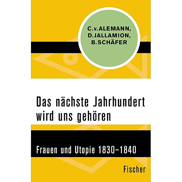 Das nächste Jahrhundert wird uns gehören, Claudia von Alemann, Dominique Jallamion, Bettina Schäfer