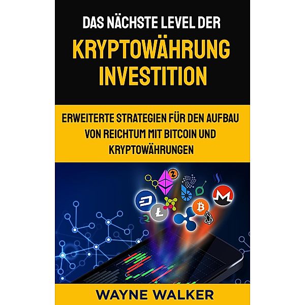 Das nächste Level der Kryptowährung Investition, Wayne Walker