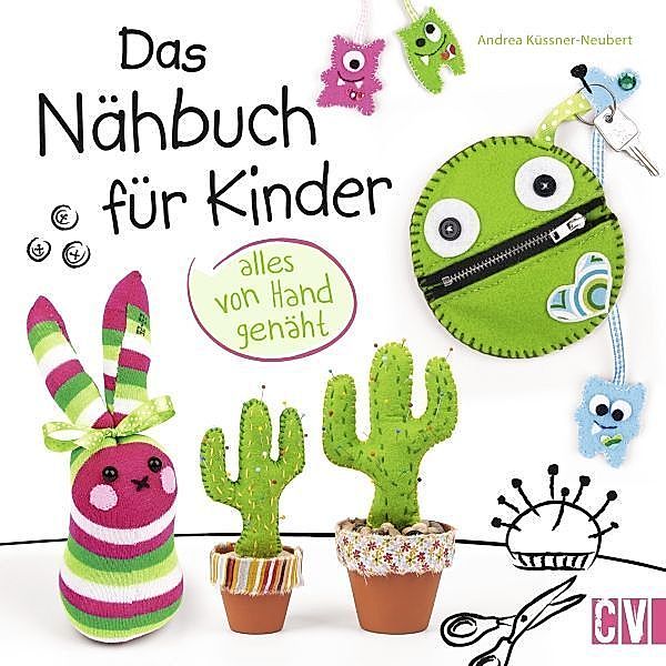 Das Nähbuch für Kinder - alles von Hand genäht, Andrea Küssner-Neubert