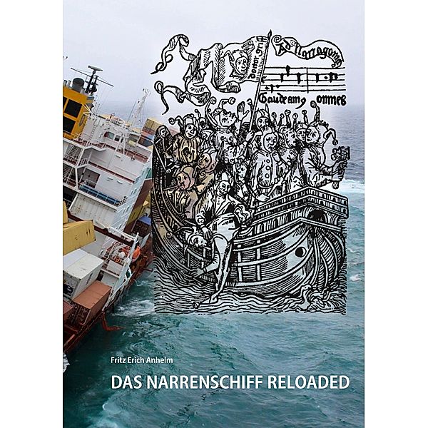 Das Narrenschiff reloaded, Fritz Erich Anhelm