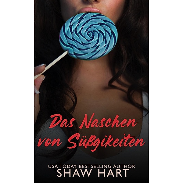 Das Naschen von Süßigkeiten, Shaw Hart