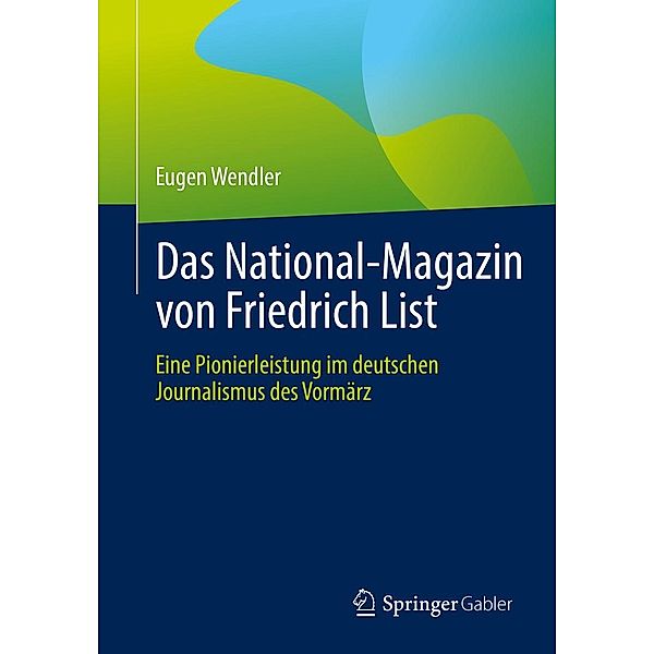 Das National-Magazin von Friedrich List, Eugen Wendler