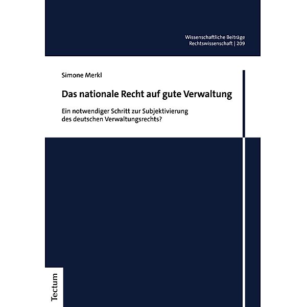 Das nationale Recht auf gute Verwaltung / Wissenschaftliche Beiträge aus dem Tectum Verlag: Rechtswissenschaften Bd.209, Simone Merkl