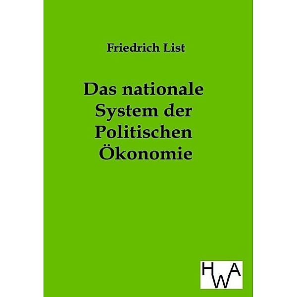 Das nationale System der Politischen Ökonomie, Friedrich List