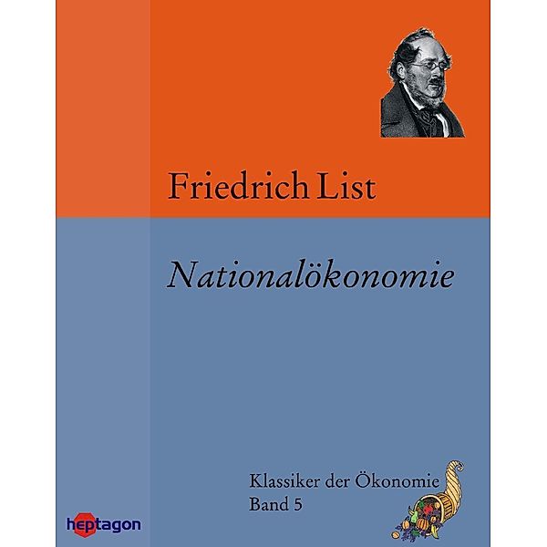 Das nationale System der politischen Ökonomie / Klassiker der Ökonomie, Friedrich List