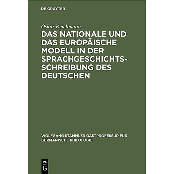 Das nationale und das europäische Modell in der Sprachgeschichtsschreibung des Deutschen, Oskar Reichmann