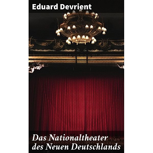 Das Nationaltheater des Neuen Deutschlands, Eduard Devrient