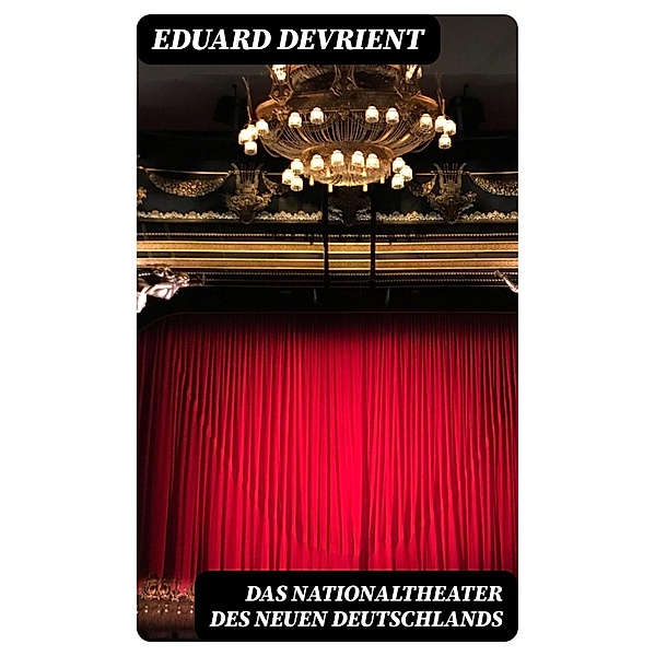 Das Nationaltheater des Neuen Deutschlands, Eduard Devrient